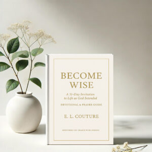 Become Wise devotional book cover — 31-day Proverbs devotional by E. L. Couture, Restored By Grace Publishing.